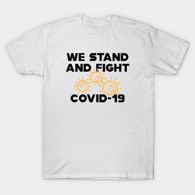 COVID - 19 We stand and fight Novel Coronavirus T-Shirt by KC Happy Shop